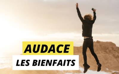 Les bienfaits de l’audace