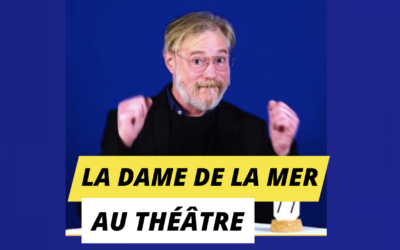 « La dame de la mer » au Téâtre des Martyrs