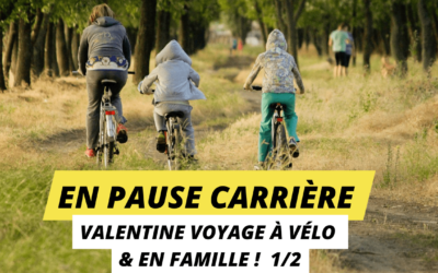 Quitter sa robe d’avocate pour rouler à vélo et en famille, c’est l’aventure que Valentin Donck nous partage !